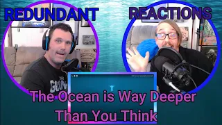 The ocean is way deeper than you think -  Redundant Reactions