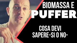 Il Puffer cos'è e sopratutto è necessario per la Biomassa? Cosa DEVI sapere