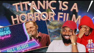 BILL BURR - TITANIC IS A HORROR FILM | REACTION | REACTION