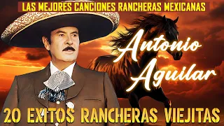 ANTONIO AGUILAR 20 SUS GRANDES EXITOS | LAS MEJORES CANCIONES DE ANTONIO AGUILAR