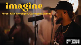 Imagine (Feat. Carrington Gaines) | Forest City Worship