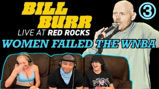 BILL BURR: Live At Red Rocks Part 3 (Women Failed The WNBA) | Reaction!