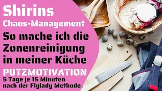 So mache ich die Zonenreinigung nach Flylady in meiner Küche |Putzmotivation