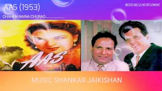 CHAHEN NAINA CHURAO I AAS (1953) I SHANKAR JAIKISHAN