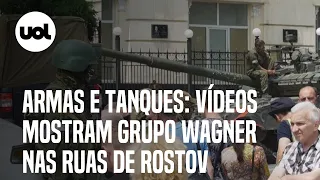 Grupo Wagner x Putin: Vídeos mostram soldados armados e veículos blindados nas ruas de Rostov