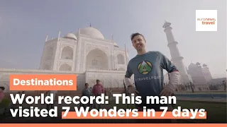 Meet the adventurer who visited all Seven Wonders of the World in less than a week