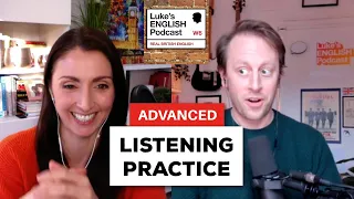 Advanced Listening Practice - Interview with Luke (Luke's English Podcast)