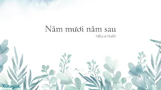 [Vietsub + Pinyin] Năm mươi năm sau - 五十年以后 | Tiểu A Thất Cover