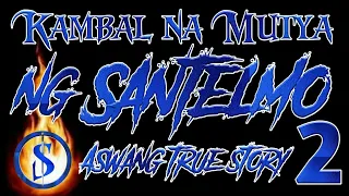 KAMBAL NA MUTYA NG SANTELMO PART2 ASWANG | DIWATA TRUE STORY