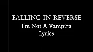 Falling In Reverse - I'm Not A Vampire (Revamped) (Lyrics Video) (HQ)