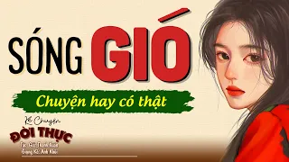 Bật khóc khi nghe kể chuyện "SÓNG GIÓ" | Chuyện Đêm Khuya #kechuyendemkhuya