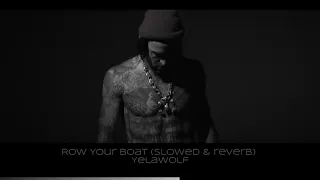Row Your Boat (slowed & reverb) - Yelawolf