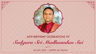 44th Birthday celebrations of Sadguru Sri Madhusudan Sai Live from Muddenahalli || 26 July, Evening