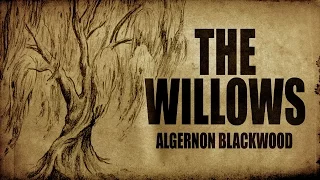 "The Willows" Algernon Blackwood classic horror audio book ― Chilling Tales for Dark Nights