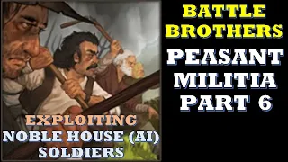 Battle Brothers - Peasant Militia Part 6 - Day 33-40 - Making use of the Noble House Soldiers!