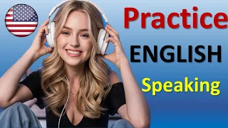 Practice English Conversation -Improve English Speaking Skills| Learn American  English Speaking