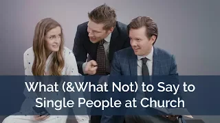 What (& What Not) to Say to Single People at Church