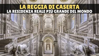 La Reggia di Caserta, storia della residenza reale più grande del mondo