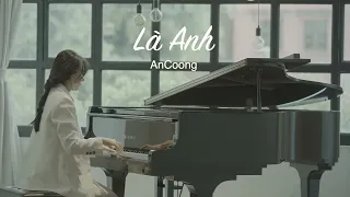 Là Anh - Mộng Nhiên || An Coong Piano Cover