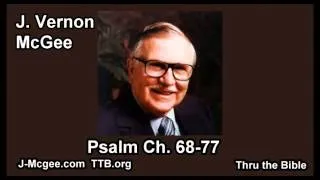 19 Psalm 068-077 - J Vernon McGee - Thru the Bible