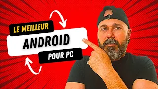 Android sur PC, version compatible avec tout les ordinateurs, moyens, faibles et élevés facilement