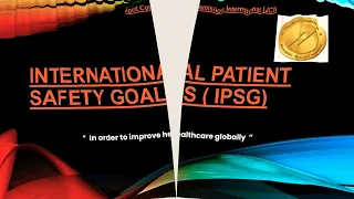 INTERNATIONAL PATIENT SAFETY GOAL(IPSG)