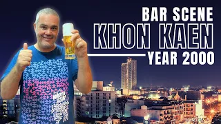 Rediscovering Khon Kaen's Old Bar Scene: Bars Visited Back In 2000.