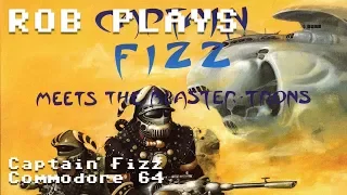 Captain Fizz Meets the Blaster-Trons on C64 - Rob Plays