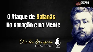 O Ataque de Satanás no Coração e na Mente | C. H. Spurgeon (1834 - 1892) Plenitude Da Palavra.