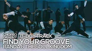 Randa & The Soul Kingdom - Find your groove : B-boy Track Choreography