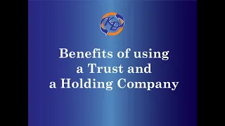 Benefits of a Trust and a Holding Company