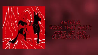 asteria - ROCK THAT SHIT! [] sped up & slowed ending