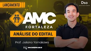 Análise do Edital da AMC Fortaleza - Agente de Trânsito + Lançamento - Com Juliano Yamakawa