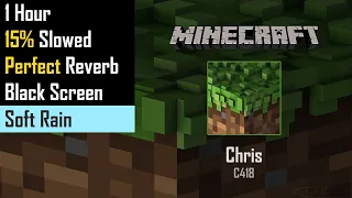 C418 - Chris . 1 Hour . 15% Slowed . Reverb . Soft Rain . Black Screen . Minecraft Music