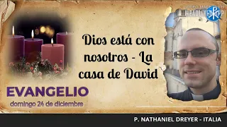 Evangelio de hoy, 24 de diciembre de 2023 | Dios está con nosotros - La casa de David