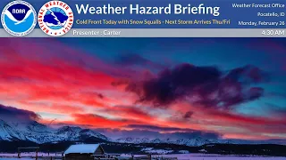 02/26/24 Hazard Briefing - Cold Front Today with Snow Squalls - Next Storm Arrives Thursday/Friday