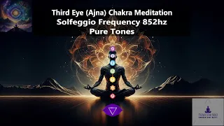 Solfeggio Frequency 852hz | Third Eye (Ajna) Chakra Meditation | Pure Tones