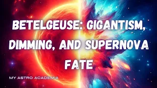 Betelgeuse: Gigantism, Dimming, and Supernova Fate #betelgeuse #supernova #universe #star #blackhole