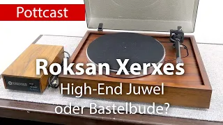 Roksan Xerxes - Juwel oder Bastelbude?