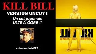 Surprise !!! KILL BILL version UNCUT !