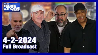 The BOB & TOM Show for April 2, 2024