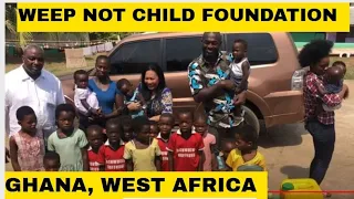 WEEP NOT CHILD FOUNDATION ORPHANAGE, GHANA WEST AFRICA