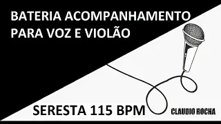 Bateria Acompanhamento para voz e violão Seresta 115 bpm.