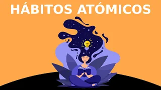 Hábitos atómicos por James Clear (Resumen Animado)