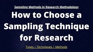 How to Choose a Sampling Technique for Research | Sampling Methods in Research Methodology