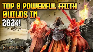 Elden Ring: TOP 8 Powerful Faith Builds Ranked in 2024! (Patch 1.10)