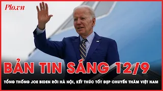 Bản tin sáng 12-9: Tổng thống Joe Biden rời Hà Nội, kết thúc tốt đẹp chuyến thăm Việt Nam | PLO