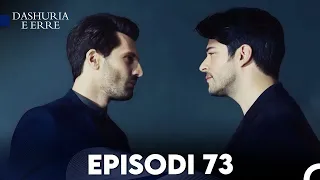 Dashuria e Erret Episodi 73 (FULL HD)