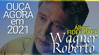 Wagner Roberto | Álbum Fidelidade - Eu Quero Ser Fiél Senhor !