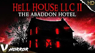 HELL HOUSE LLC II: THE ABADDON HOTEL- HD FOUND FOOTAGE HORROR MOVIE - FULL SCARY FILM - V HORROR